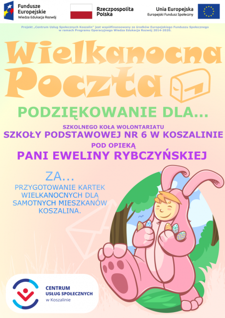 Na obrazku znajduje się dziecko przebrane w kostium wielkanocnego zająca, trzymające w rękach pisanki. Na plakacie znajduje się podziękowanie dla dzieci oraz opiekunki ze szkolnego koła wolontariatu SP 6 w Koszalinie za  przygotowanie kartek wielkanocnych 