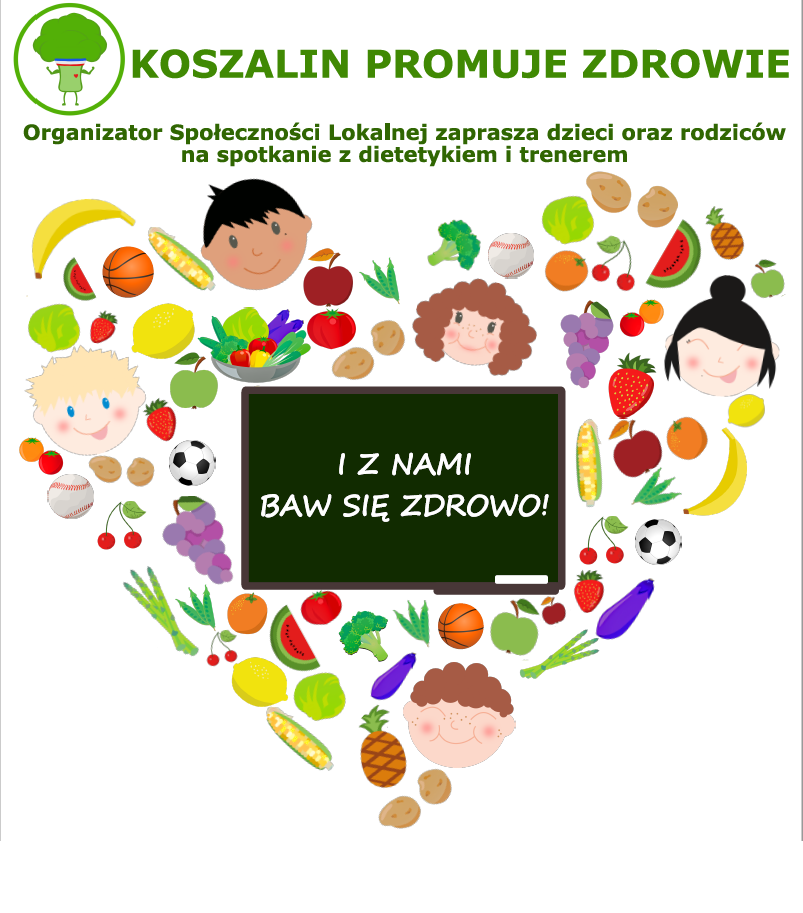 Grafika promująca akcję pn. "Koszalin promuje zdrowie" - logo projektu socjalnego: zielony brokuł ze sportową opaską oraz tytuł "Koszalin promuje zdrowie", tablica szkolna     z napisem: "I z nami baw się zdrowo", dookoła uśmiechnięte, dziecięce buźki, warzywa, owoce, piłki.